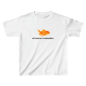 Goldfish Baby Tee: 'Of Course I Remember' Funny Cotton T-Shirt